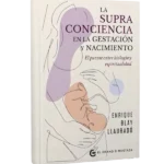 Libro La supraconciencia en la gestación y el nacimiento (Enrique Blay)